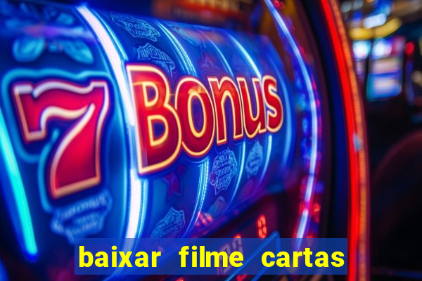 baixar filme cartas para deus dublado